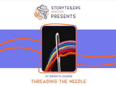 Storytellers Macon Presents  Threading the Needle  at Grant's Lounge