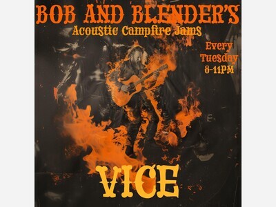 Bob and Blender’s Acoustic Campfire Jams every Tuesday at Vice Bar
